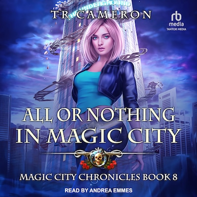 All or Nothing in Magic City – omslag til lydbogen af TR Cameron, Martha Carr, Michael Anderle