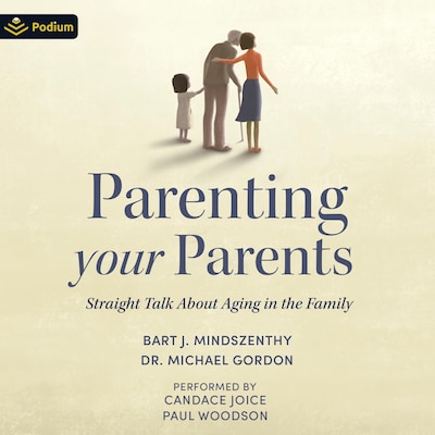 Parenting Your Parents – omslag til lydbogen af Bart J. Mindszenthy, Michael Gordon