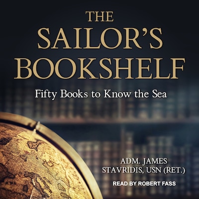 The Sailor’s Bookshelf – omslag til lydbogen af ADM. James Stavridis, USN (Ret.)