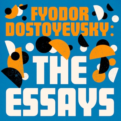 Fyodor Dostoyevsky: The Essays – omslag til lydbogen af Fyodor Dostoyevsky