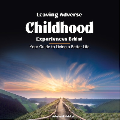 Leaving Adverse Childhood Experiences Behind – omslag til lydbogen af Adashani  Naicker