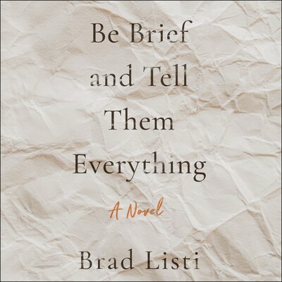 Be Brief and Tell Them Everything – omslag til lydbogen af Brad Listi