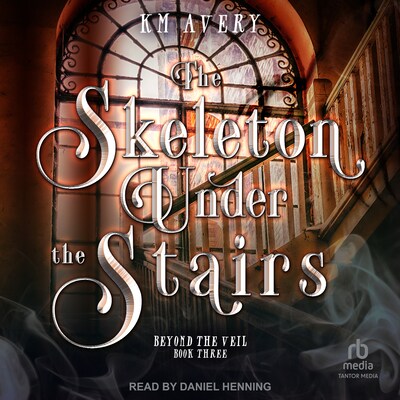 The Skeleton Under the Stairs – omslag til lydbogen af KM Avery