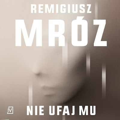 Nie ufaj mu – okładka audiobooka, autor Remigiusz Mróz
