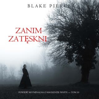 Zanim zatęskni (Powieść kryminalna o Mackenzie White — Tom 10) – okładka audiobooka, autor Blake Pierce