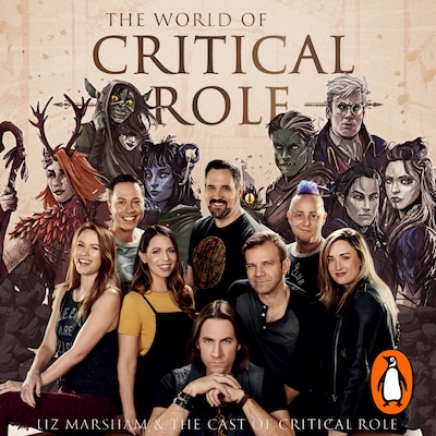 The World of Critical Role – omslag til lydbogen af Liz Marsham, Cast of Critical Role