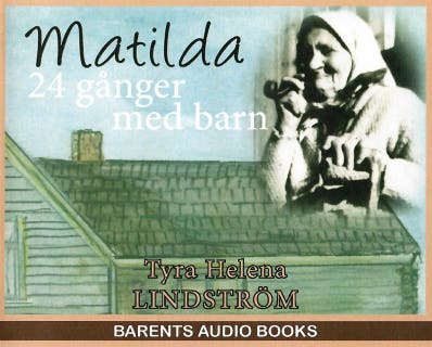 Matilda 24 gånger med barn – omslag till ljudboken av Tyra Helena Lindström