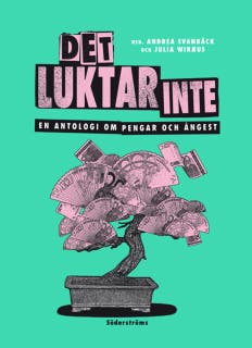 Det luktar inte: En antologi om pengar och ångest – omslag till ljudboken av Andrea Svanbäck,Julia Wiræus