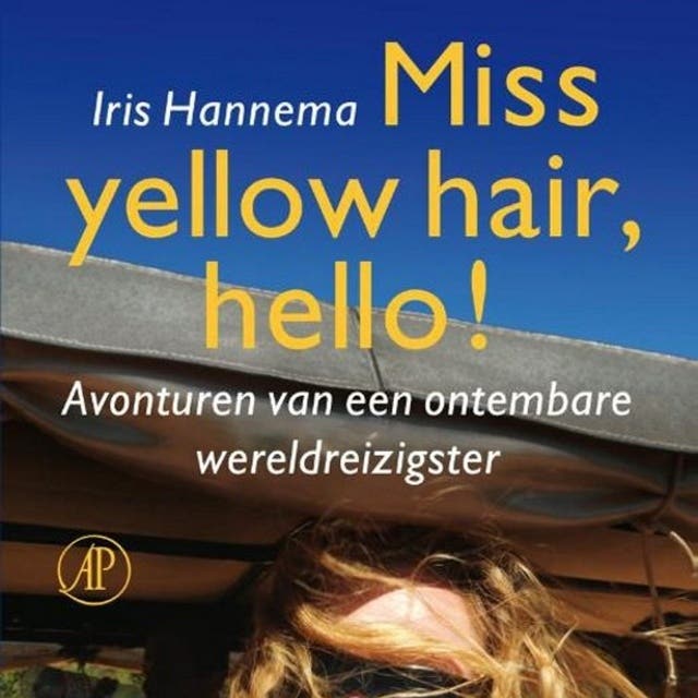 Miss yellow hair, hello!: Avonturen van een ontembare wereldreizigster – omslag van het luisterboek van Iris Hannema
