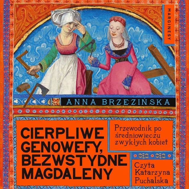 Cierpliwe Genowefy, bezwstydne Magdaleny – okładka audiobooka, autor Anna Brzezińska