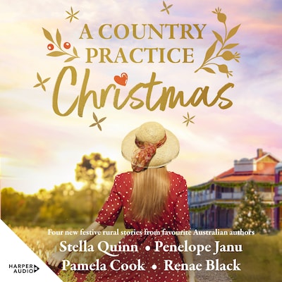 A Country Practice Christmas: award winning must-read brand for Christmas 2025, the new festive anthology from four beloved Australian authors. – omslag til lydbogen af Penelope Janu, Stella Quinn, Renae Black