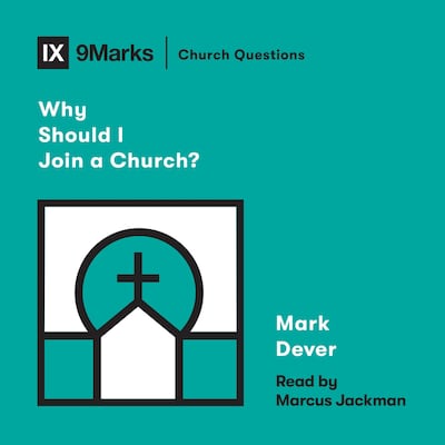 Why Should I Join a Church? – omslag til lydbogen af Mark Dever