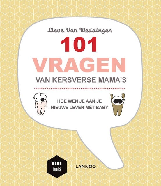 101 vragen van kersverse mama's: Hoe wen je aan je nieuwe leven mét baby? – omslag van het luisterboek van Lieve Van Weddingen