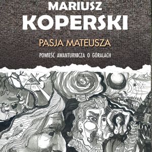 Pasja Mateusza. Powieść awanturnicza o góralach – okładka audiobooka, autor Mariusz Koperski