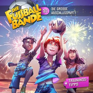 Die Fussballbande, Folge 50: Die große Abschlussparty! – okładka audiobooka, autor Aikaterini Maria Schlösser