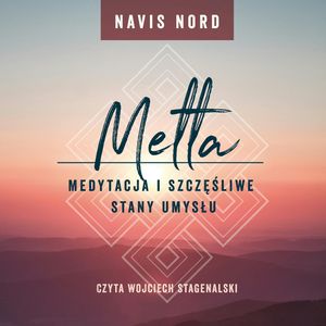 Medytacja i szczęśliwe stany umysłu: Metta – okładka audiobooka, autor Navis Nord