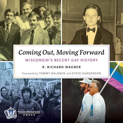 Coming Out, Moving Forward: Wisconsin’s Recent Gay History