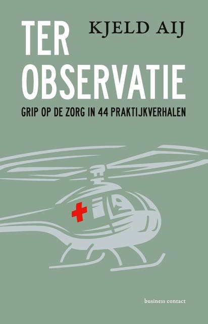 Ter observatie: grip op de zorg in 44 praktijkverhalen – omslag van het luisterboek van Kjeld Aij