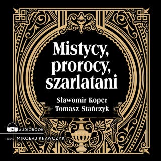 Mistycy, prorocy, szarlatani – okładka audiobooka, autor Sławomir Koper, Tomasz Stanczyk