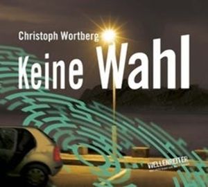 Keine Wahl – okładka audiobooka, autor Christoph Wortberg