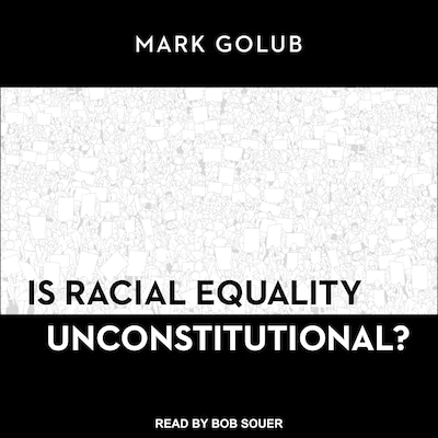 Is Racial Equality Unconstitutional? – omslag til lydbogen af Mark Golub