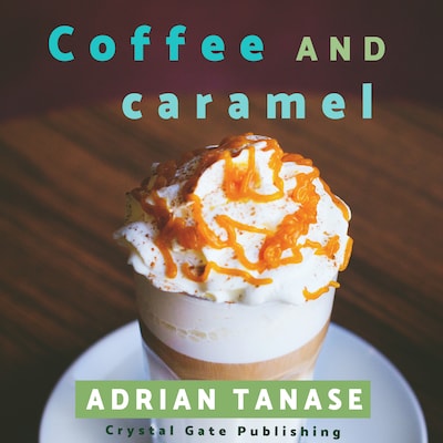Coffee and Caramel – okładka audiobooka, autor Adrian Tanase