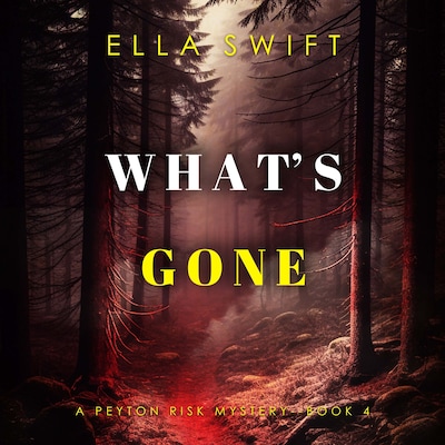 What's Gone (A Peyton Risk Suspense Thriller—Book 4) – omslag til lydbogen af Ella Swift