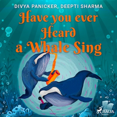 Have you ever Heard a Whale Sing – omslag til lydbogen af Divya Panicker, Deepti Sharma