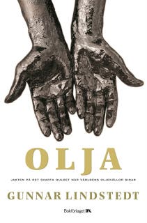 Olja : Jakten på det svarta guldet när oljekällorna sinar – omslag till ljudboken av Gunnar Lindstedt