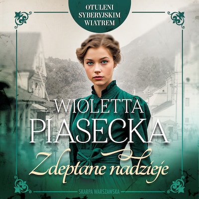 Otuleni syberyjskim wiatrem. Zdeptane nadzieje – okładka audiobooka, autor Wioletta Piasecka
