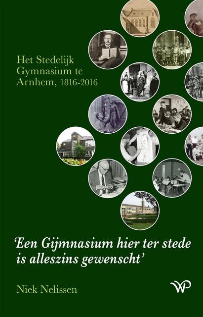 ‘Een Gijmnasium hier ter stede is alleszins gewenscht’: Het Stedelijk Gymnasium te Arnhem, 1816-2016 – omslag van het luisterboek van Niek Nelissen