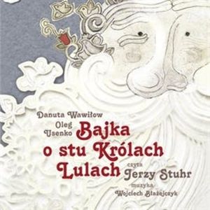 Bajka o stu królach Lulach – okładka audiobooka, autor Danuta Wawiłow, Oleg Usenko