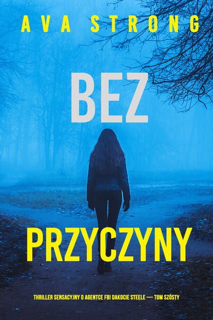 Bez przyczyny (Thriller sensacyjny o agentce FBI Dakocie Steele — Tom szósty)