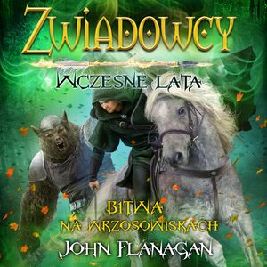 Zwiadowcy. Bitwa na wrzosowiskach. Wczesne lata. Tom 2 – okładka audiobooka, autor John Flanagan
