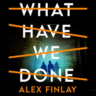 What Have We Done – omslag til lydbogen af Alex Finlay