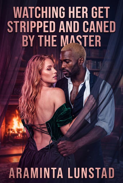 Watching Her Get Stripped And Caned By The Master: A Raw Regency Sharing and Discipline Romance – omslag til lydbogen af Araminta Lunstad