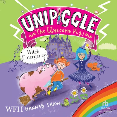 Witch Emergency: Unipiggle the Unicorn Book 4 – omslag til lydbogen af Hannah Shaw