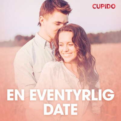En eventyrlig date – erotiske noveller – omslag til lydbogen af Cupido