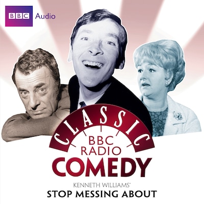 Kenneth Williams' Stop Messing About (Classic BBC Radio Comedy) – omslag til lydbogen af Myles Rudge