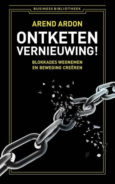 Ontketen vernieuwing!: blokkades wegnemen en beweging creëren