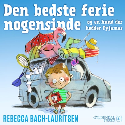 Den bedste ferie nogensinde - og en hund der hedder pyjamas – omslag til lydbogen af Rebecca Bach-Lauritsen
