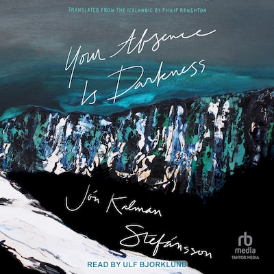 Your Absence Is Darkness – omslag til lydbogen af Jón Kalman Stefánsson