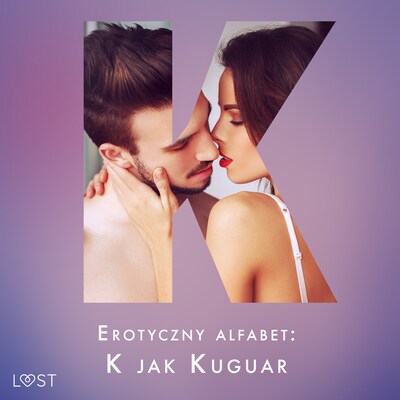 Erotyczny alfabet: K jak Kuguar - zbiór opowiadań – okładka audiobooka, autor Malva B., Camille Bech, Andrea Hansen