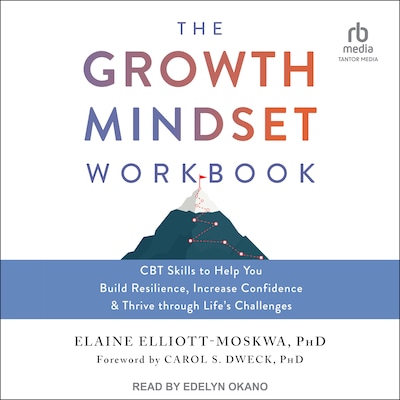 The Growth Mindset Workbook – omslag til lydbogen af Elaine Elliott-Moskwa, PhD