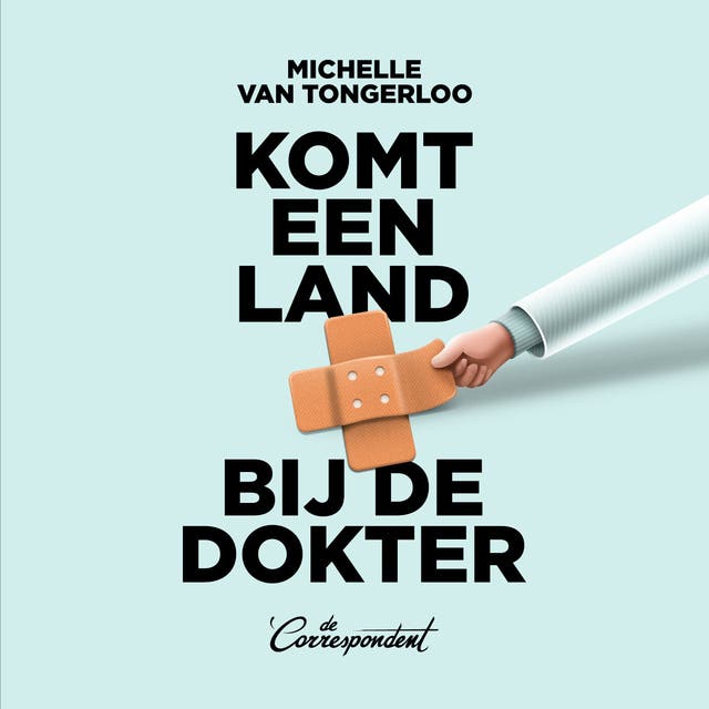 Komt een land bij de dokter: Nederland door de ogen van een straatarts – omslag van het luisterboek van Michelle van Tongerloo