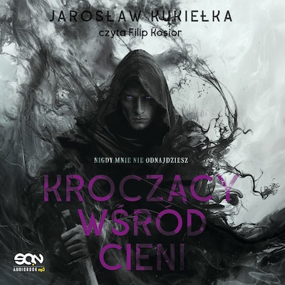 Kroczący wśród cieni. Nigdy mnie nie odnajdziesz – okładka audiobooka, autor Jarosław Kukiełka