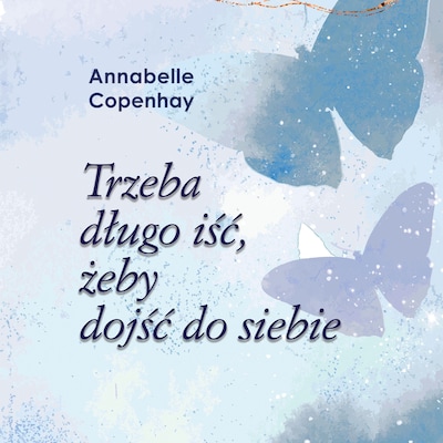 Trzeba długo iść, żeby dojść do siebie