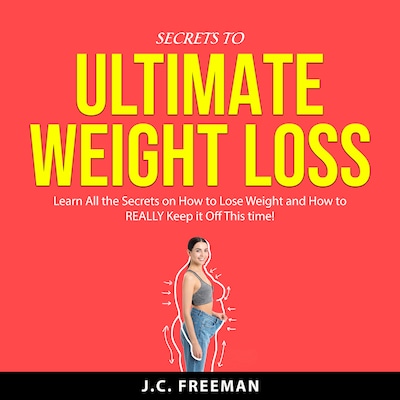 Secrets to Ultimate Weight Loss