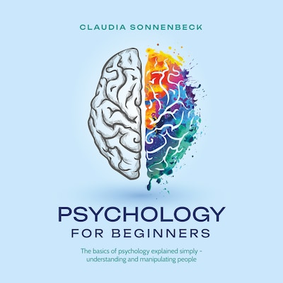 Psychology for beginners: The basics of psychology explained simply - understanding and manipulating people – omslag til lydbogen af Claudia Sonnenbeck