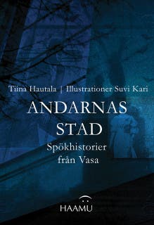 Andarnas stad: Spökhistorier från Vasa – omslag till ljudboken av Tiina Hautala